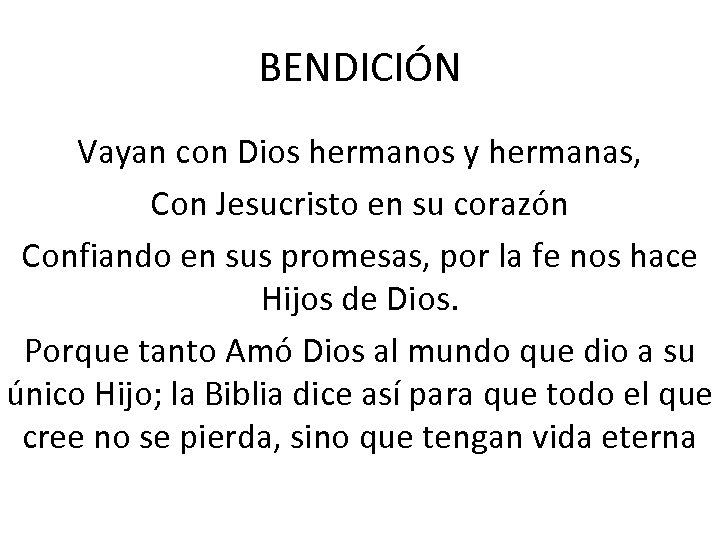 BENDICIÓN Vayan con Dios hermanos y hermanas, Con Jesucristo en su corazón Confiando en