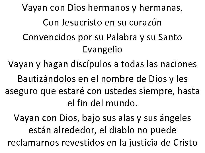 Vayan con Dios hermanos y hermanas, Con Jesucristo en su corazón Convencidos por su