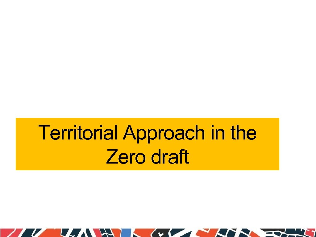 Territorial Approach in the Zero draft 