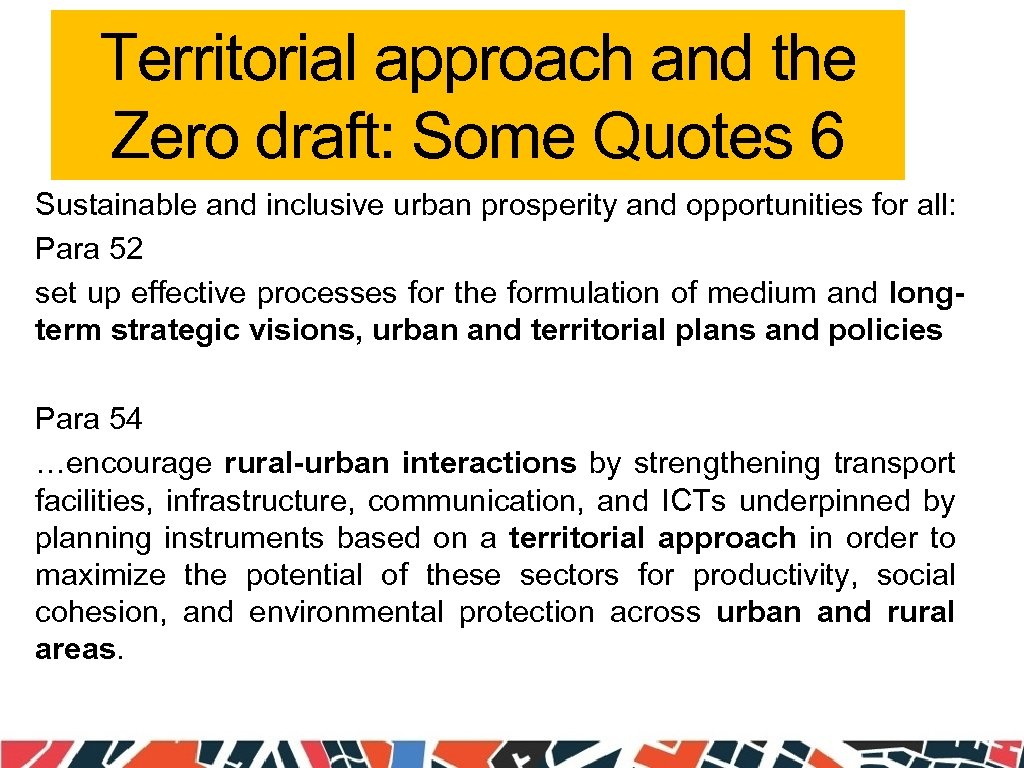 Territorial approach and the Zero draft: Some Quotes 6 Sustainable and inclusive urban prosperity