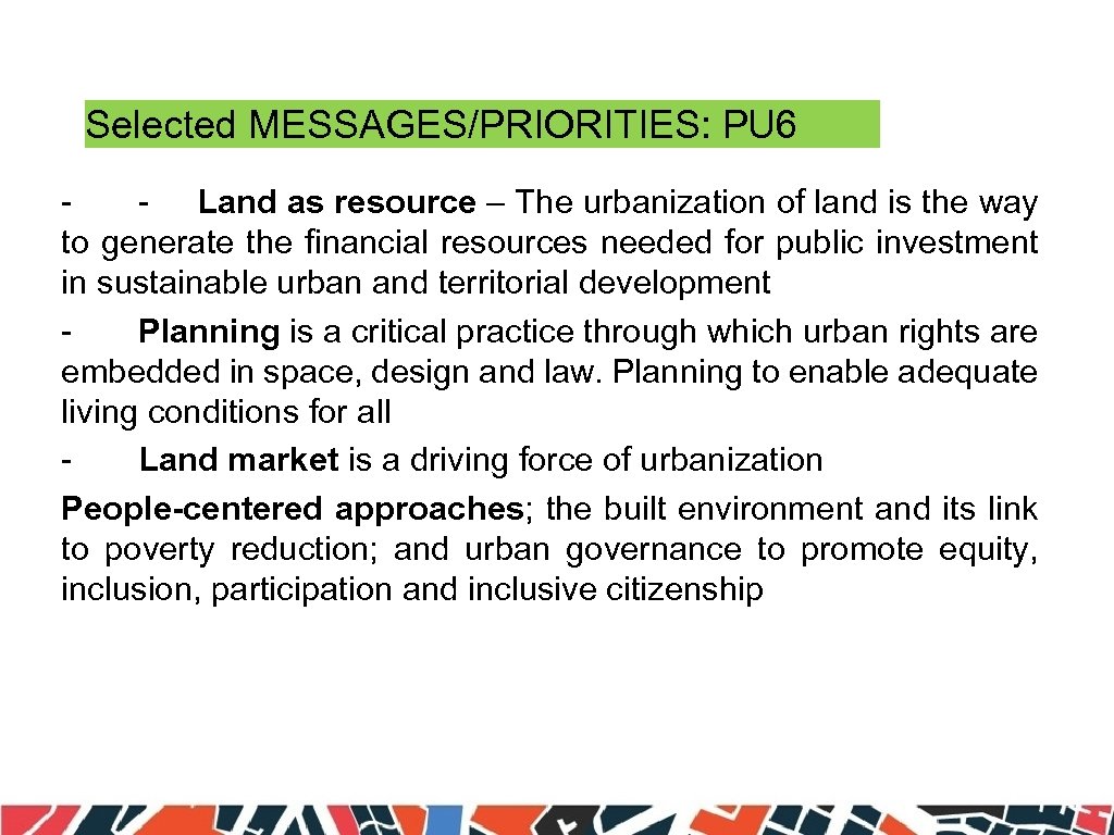Selected MESSAGES/PRIORITIES: PU 6 - - Land as resource – The urbanization of land