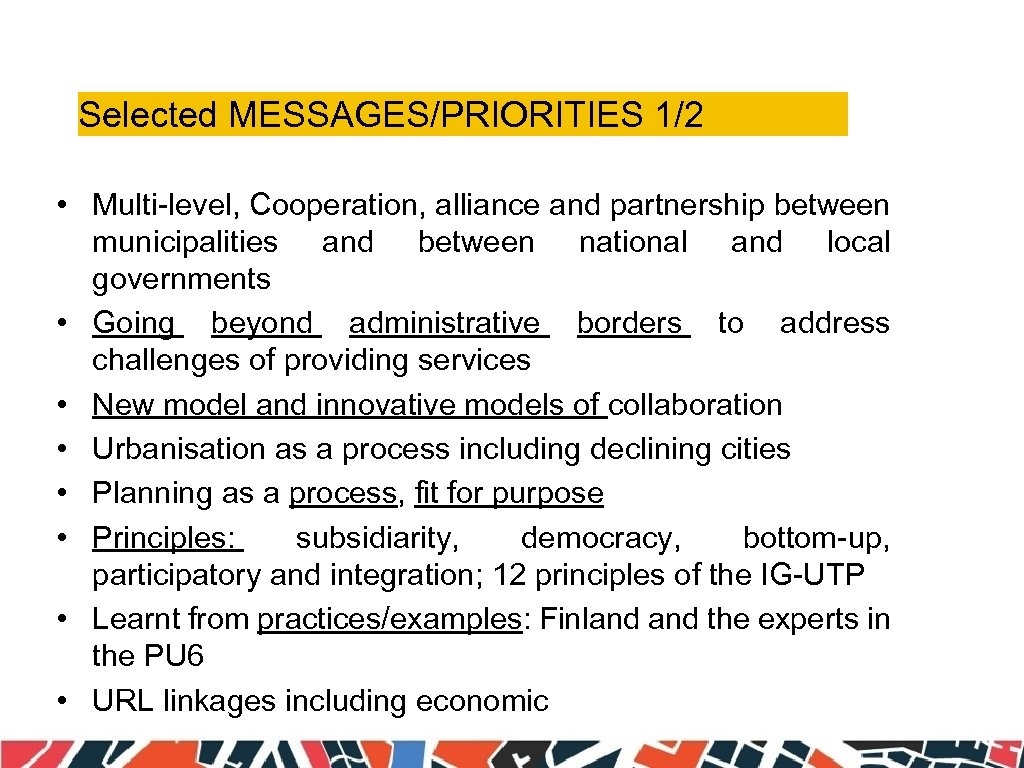 Selected MESSAGES/PRIORITIES 1/2 • Multi-level, Cooperation, alliance and partnership between municipalities and between national