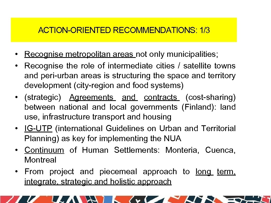 ACTION-ORIENTED RECOMMENDATIONS: 1/3 • Recognise metropolitan areas not only municipalities; • Recognise the role