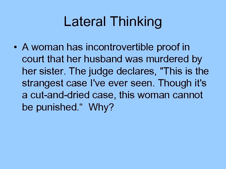 Lateral Thinking • A woman has incontrovertible proof in court that her husband was