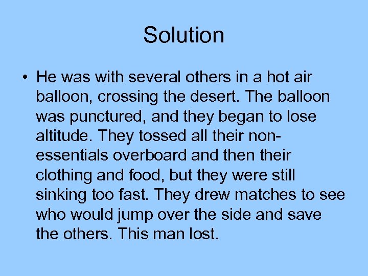 Solution • He was with several others in a hot air balloon, crossing the