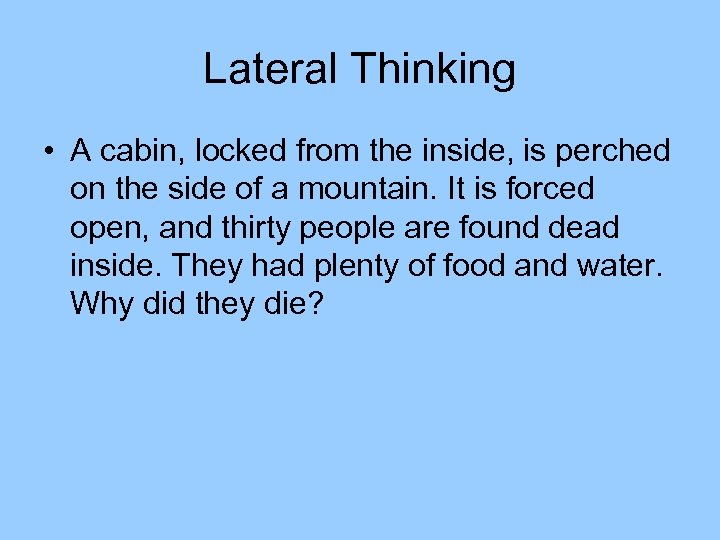Lateral Thinking • A cabin, locked from the inside, is perched on the side