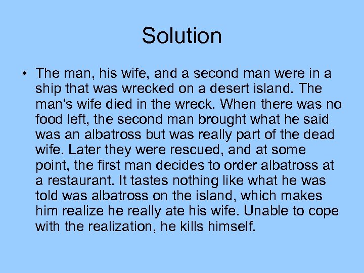 Solution • The man, his wife, and a second man were in a ship