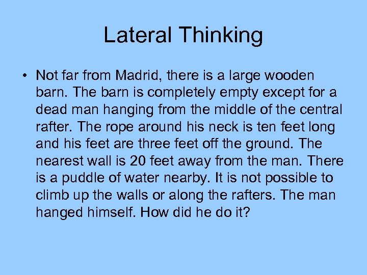 Lateral Thinking • Not far from Madrid, there is a large wooden barn. The