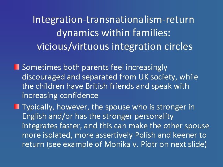 Integration-transnationalism-return dynamics within families: vicious/virtuous integration circles Sometimes both parents feel increasingly discouraged and