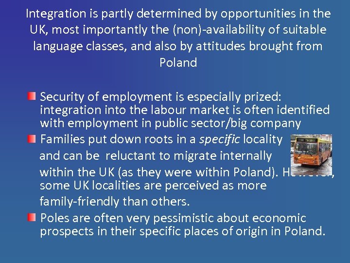 Integration is partly determined by opportunities in the UK, most importantly the (non)-availability of