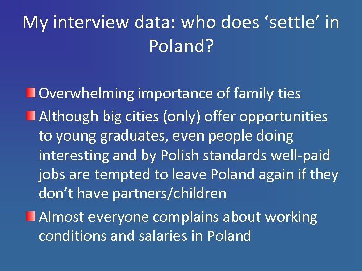 My interview data: who does ‘settle’ in Poland? Overwhelming importance of family ties Although