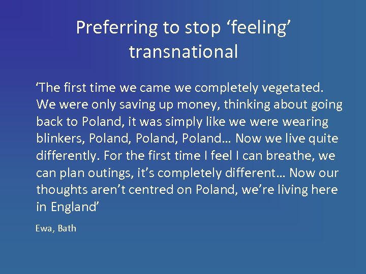 Preferring to stop ‘feeling’ transnational ‘The first time we came we completely vegetated. We