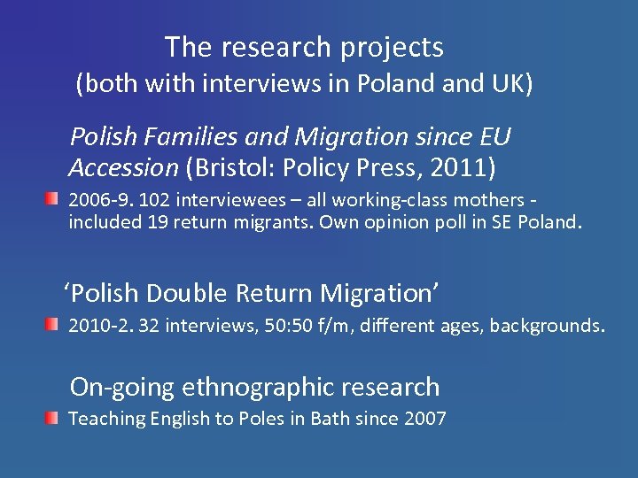 The research projects (both with interviews in Poland UK) Polish Families and Migration since