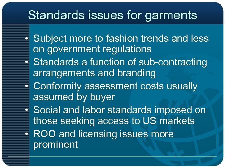 Standards issues for garments • Subject more to fashion trends and less on government