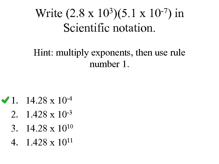 Write (2. 8 x 103)(5. 1 x 10 -7) in Scientific notation. Hint: multiply