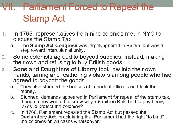 VII. Parliament Forced to Repeal the Stamp Act 1. In 1765, representatives from nine