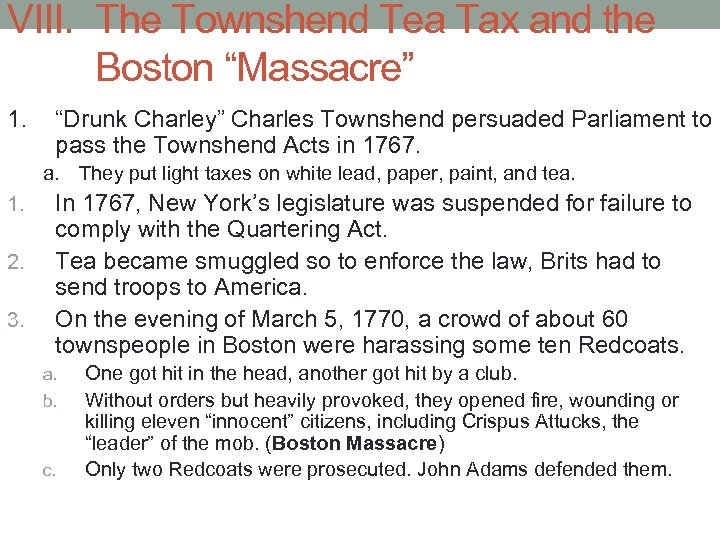 VIII. The Townshend Tea Tax and the Boston “Massacre” 1. “Drunk Charley” Charles Townshend