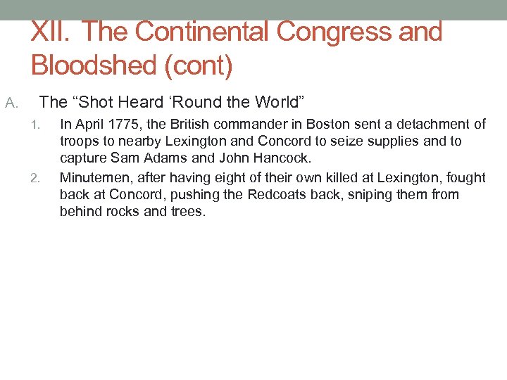 XII. The Continental Congress and Bloodshed (cont) A. The “Shot Heard ‘Round the World”