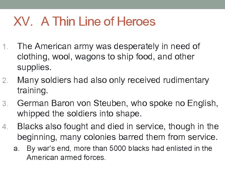 XV. A Thin Line of Heroes The American army was desperately in need of