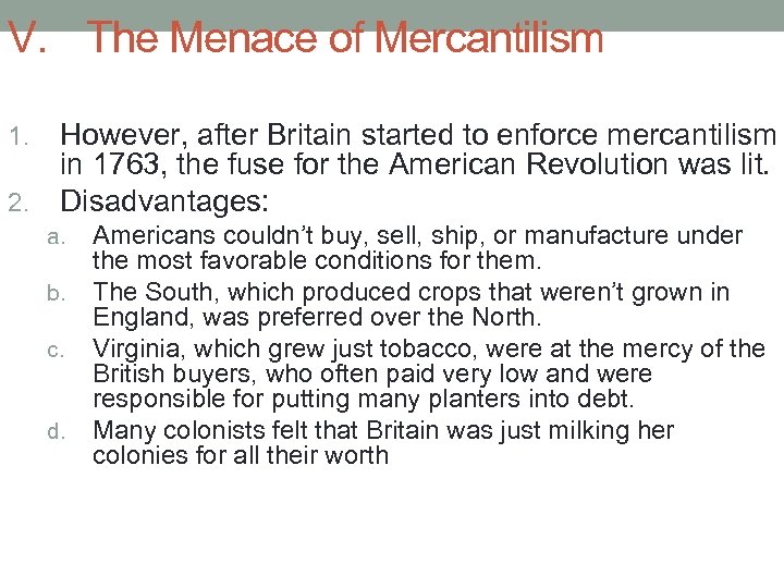 V. The Menace of Mercantilism However, after Britain started to enforce mercantilism in 1763,
