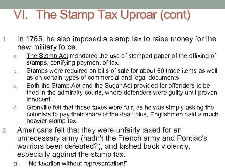 VI. The Stamp Tax Uproar (cont) 1. In 1765, he also imposed a stamp