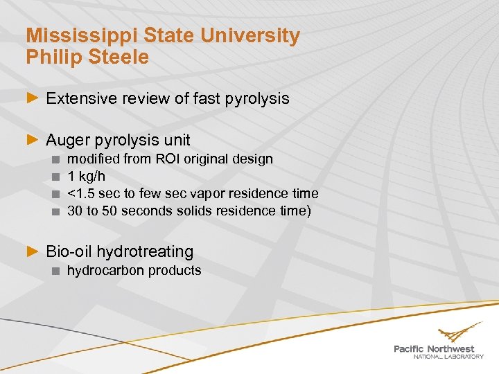 Mississippi State University Philip Steele Extensive review of fast pyrolysis Auger pyrolysis unit modified