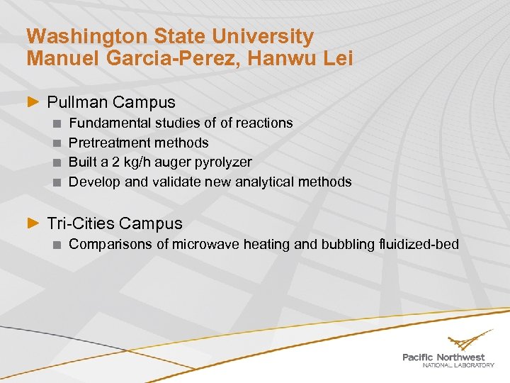 Washington State University Manuel Garcia-Perez, Hanwu Lei Pullman Campus Fundamental studies of of reactions