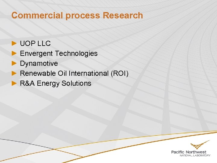 Commercial process Research UOP LLC Envergent Technologies Dynamotive Renewable Oil International (ROI) R&A Energy