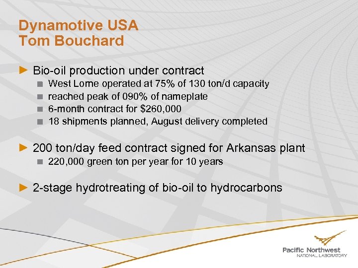 Dynamotive USA Tom Bouchard Bio-oil production under contract West Lorne operated at 75% of