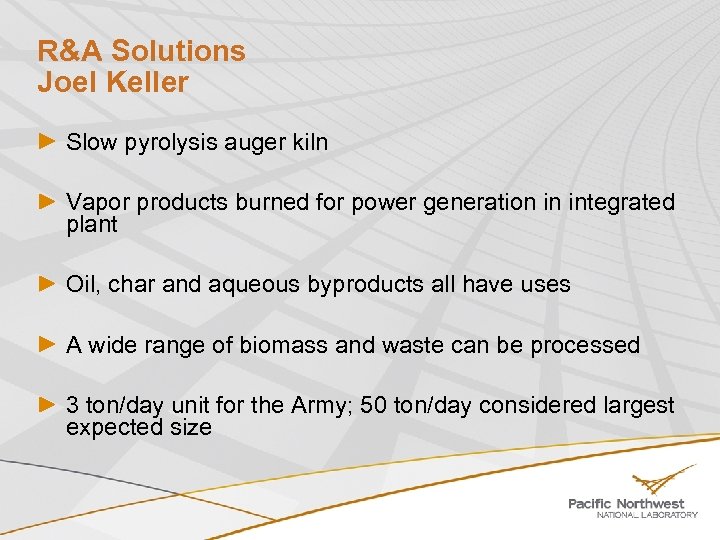 R&A Solutions Joel Keller Slow pyrolysis auger kiln Vapor products burned for power generation