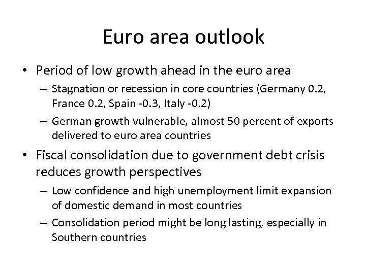 Euro area outlook • Period of low growth ahead in the euro area –