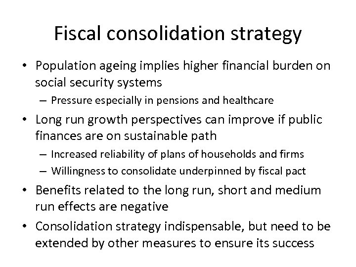 Fiscal consolidation strategy • Population ageing implies higher financial burden on social security systems