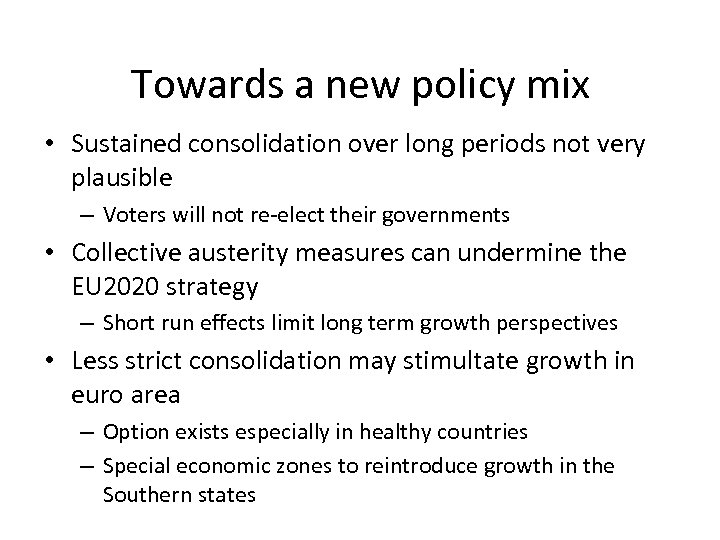 Towards a new policy mix • Sustained consolidation over long periods not very plausible