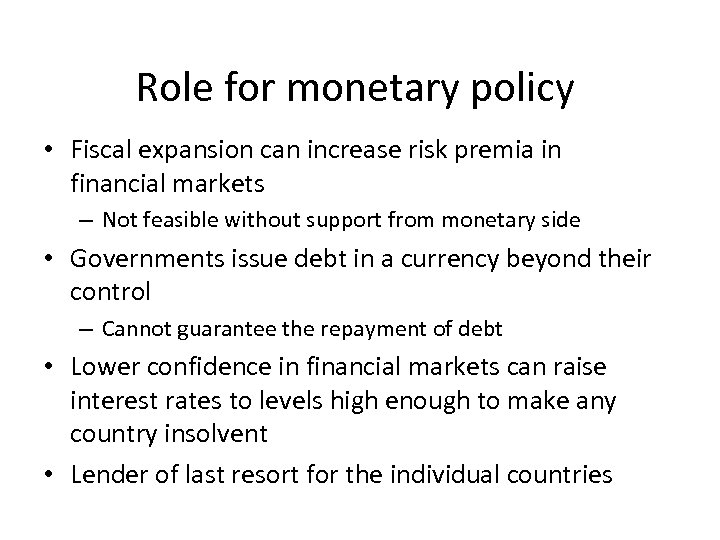 Role for monetary policy • Fiscal expansion can increase risk premia in financial markets