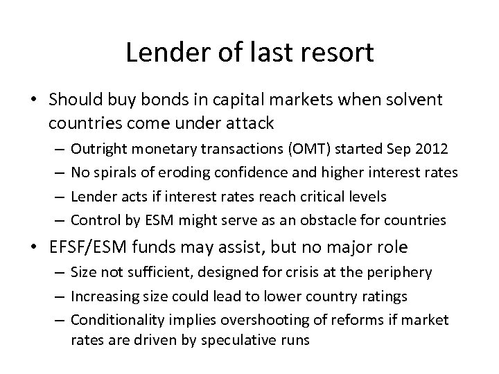 Lender of last resort • Should buy bonds in capital markets when solvent countries