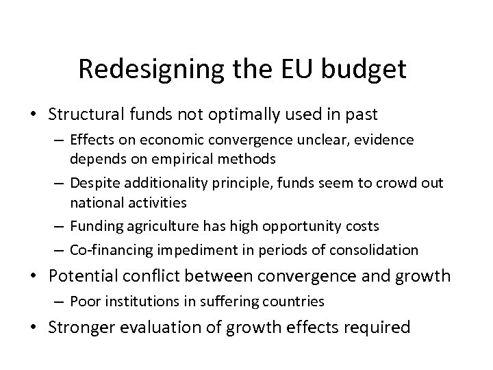 Redesigning the EU budget • Structural funds not optimally used in past – Effects