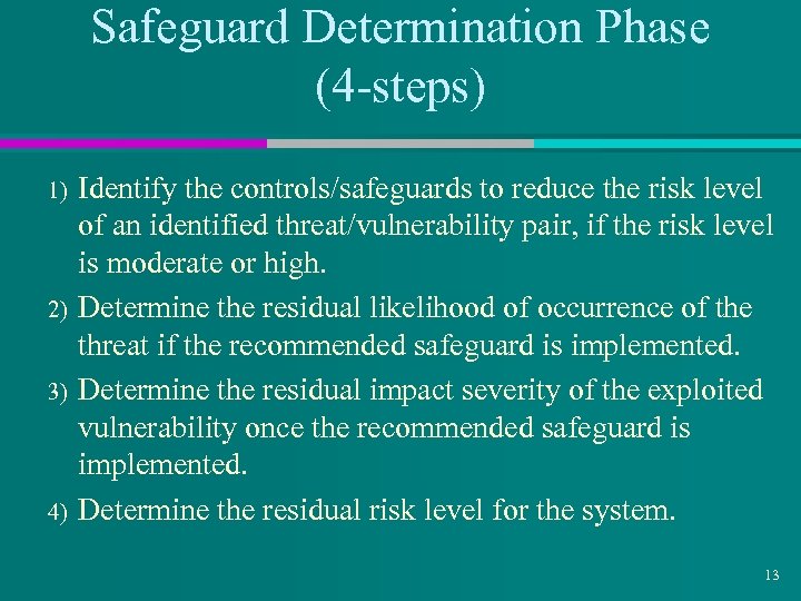 Safeguard Determination Phase (4 -steps) 1) 2) 3) 4) Identify the controls/safeguards to reduce