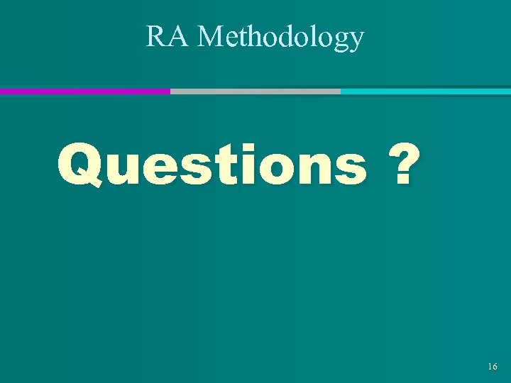 RA Methodology Questions ? 16 