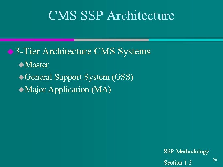 CMS SSP Architecture u 3 -Tier Architecture CMS Systems u Master u General Support