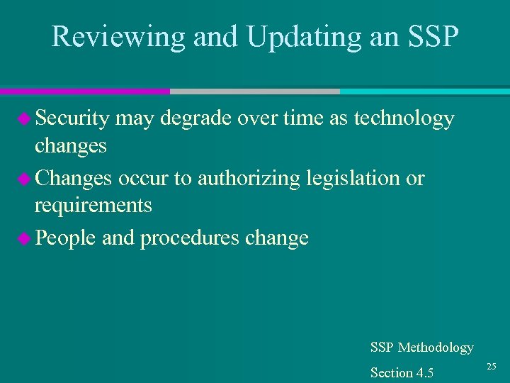 Reviewing and Updating an SSP u Security may degrade over time as technology changes