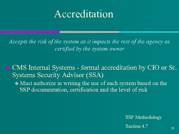 Accreditation Accepts the risk of the system as it impacts the rest of the