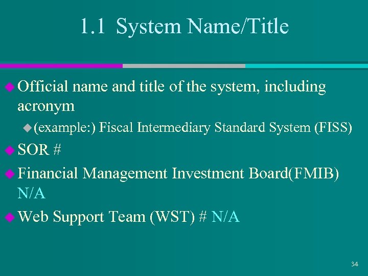 1. 1 System Name/Title u Official name and title of the system, including acronym