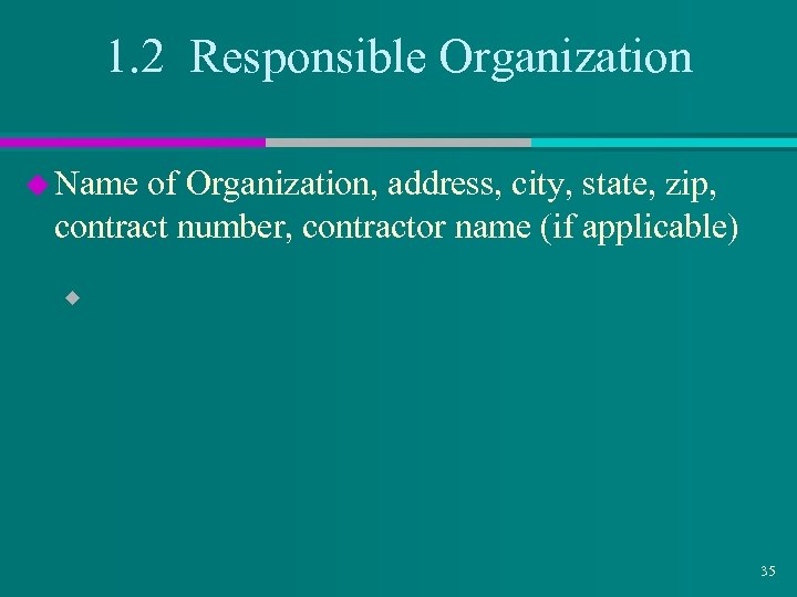 1. 2 Responsible Organization u Name of Organization, address, city, state, zip, contract number,