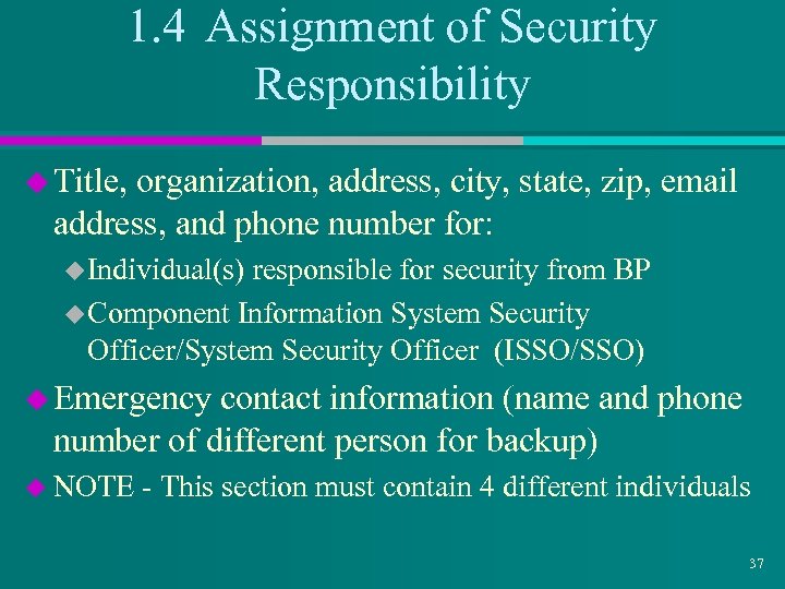 1. 4 Assignment of Security Responsibility u Title, organization, address, city, state, zip, email