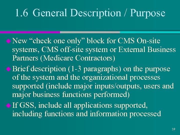 1. 6 General Description / Purpose u New “check one only” block for CMS