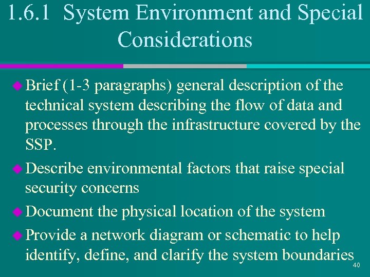 1. 6. 1 System Environment and Special Considerations u Brief (1 -3 paragraphs) general