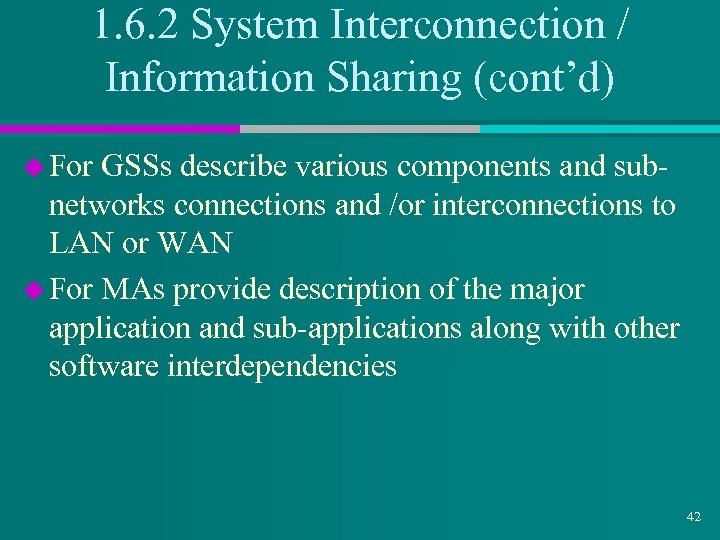 1. 6. 2 System Interconnection / Information Sharing (cont’d) u For GSSs describe various