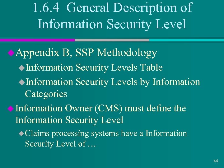 1. 6. 4 General Description of Information Security Level u. Appendix B, SSP Methodology