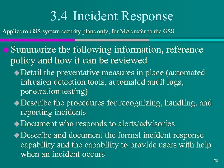 3. 4 Incident Response Applies to GSS system security plans only, for MAs refer