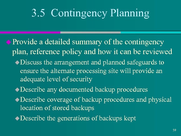 3. 5 Contingency Planning u Provide a detailed summary of the contingency plan, reference